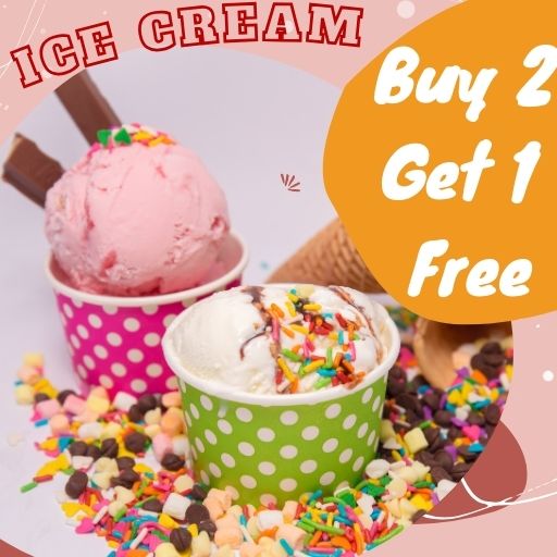 ICE CREAM (SCOOP) : Buy 2 & Get 1 Free.