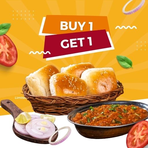 PAV BHAJI : Buy 1 & Get 1 Free.