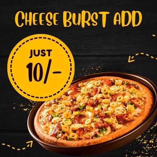 Cheese Burst Add On Only Rs 10/-. 