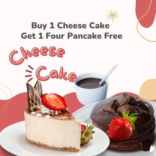 Buy 1 Cheese Cake & Get 1 Four Chocolate Mini Pancake Free.