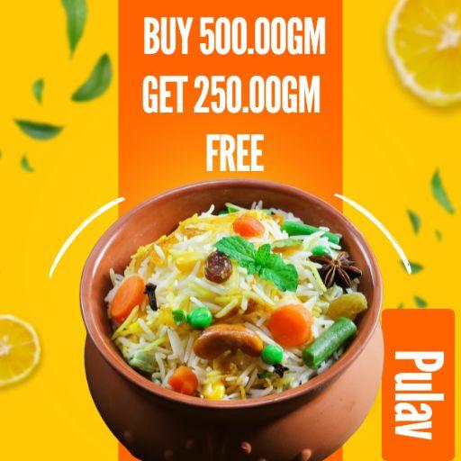 BIRYANI / PULAV : Buy 500 GM & Get 250 GM Free.