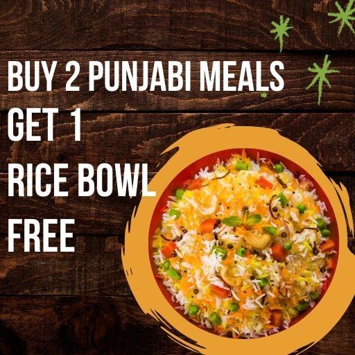 PUNJABI SPECIAL MEALS : Buy Two Meals &  Get One Punjabi Rice Bowl Free