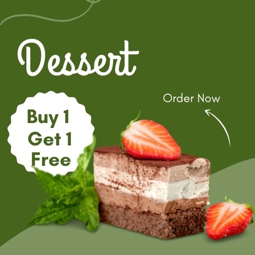 DESSERT : Buy 1 & Get 1 Free.