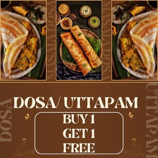 Dosa / Uttapam (Lunch) : Buy 1 & Get 1 Free Dosa / Uttapam (Lunch) : Buy 1 & Get 1 Free