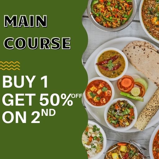 Main Course : Buy 1 & Get 50% Off on 2nd