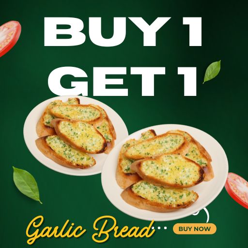 GARLIC BREAD  : Buy 1 & Get 1 Free.