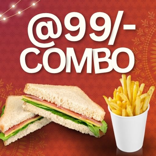 Combo @99/- : Any Sandwich + French Fries